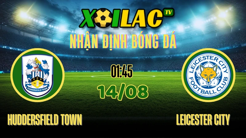 Nhận định Huddersfield vs Leicester City tại EFL Cup ngày 14/08