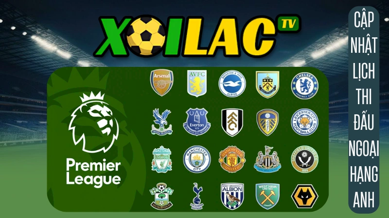Lịch thi đấu Ngoại hạng Anh 2024/25 phát trực tiếp bóng đá hôm nay trên Xoilac TV