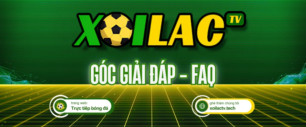 FAQ Xoilac TV – khác biệt khi xem trực tiếp bóng đá hôm nay