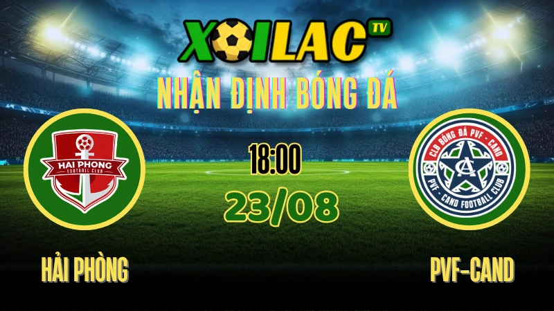 Nhận định Hải Phòng vs PVF-CAND 23/08/2025 V-League Vòng 2