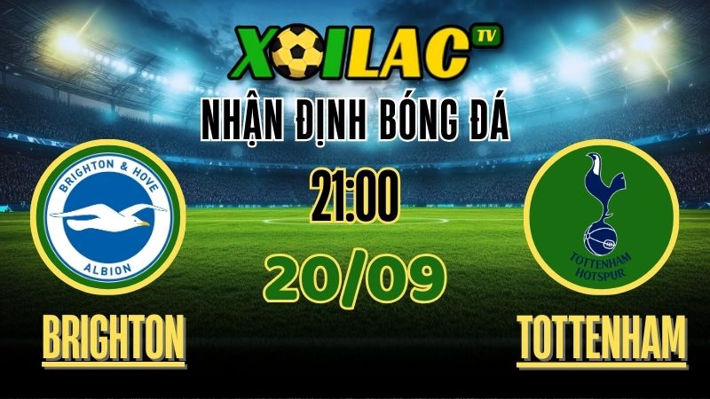 xoilac tv - nhận định bóng đá - Brighton vs Tottenham 20/9/2025