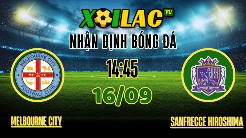 xoilac tv - nhận định bóng đá - Melbourne City vs Sanfrecce Hiroshima 16/9/2025
