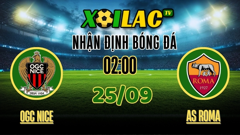 Xoilac TV Nhận định OGC Nice vs AS Roma – 25/9/2025: Màn đọ sức hấp dẫn Europa League