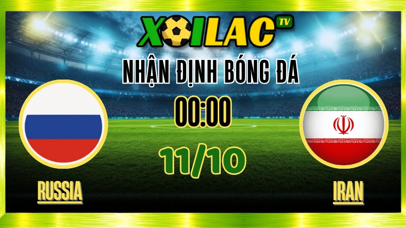 Nhận Định Nga vs Iran – 00h00 Ngày 11/10/2025: Trận đấu cân não