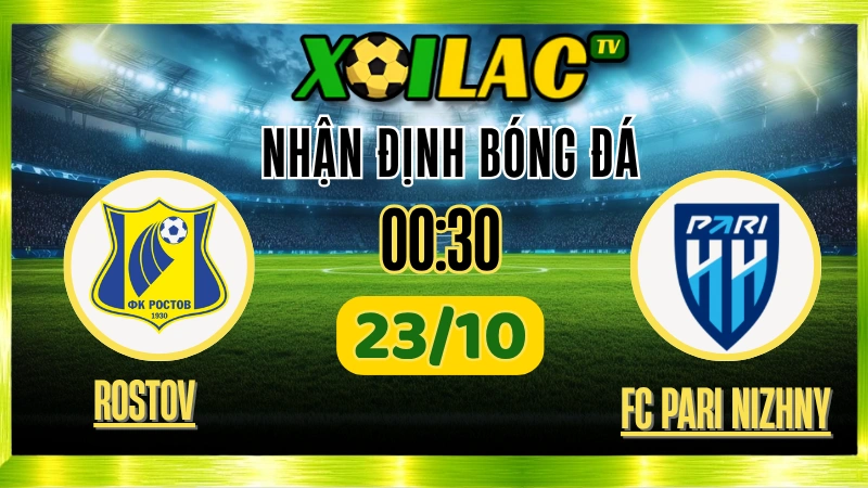 nhận định Rostov vs Nizhny Novgorod 23/10 – Soi kèo RPL Xoilac TV