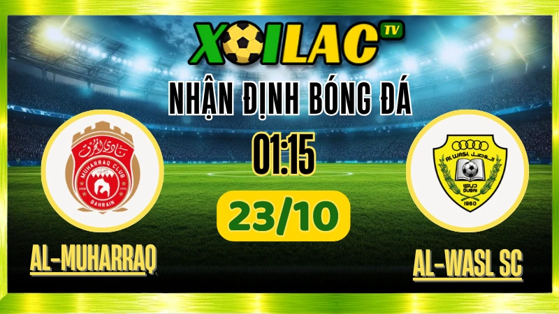 Nhận Định Al-Muharraq vs Al-Wasl SC – 01h15 Ngày 23/10/2025: Quyết đấu ngôi đầu